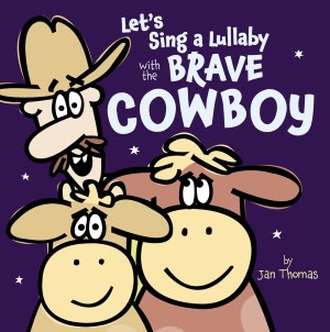 Let's Sing a Lullaby for the Brave Cowboy