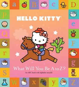 Hello Kitty What Will You Be A to Z?